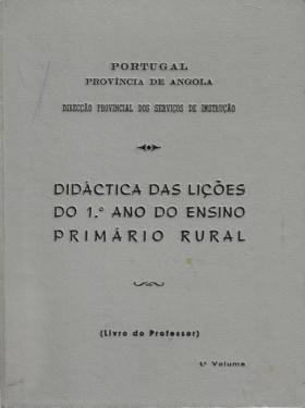 Didáctica das lições do 1º ano do ensino primário rural : livro do professor : volume 1
PORTUGAL. Província de Angola. Direcção Provincial dos Serviços de Instrução, 1 - , 1962 - 260 pags.